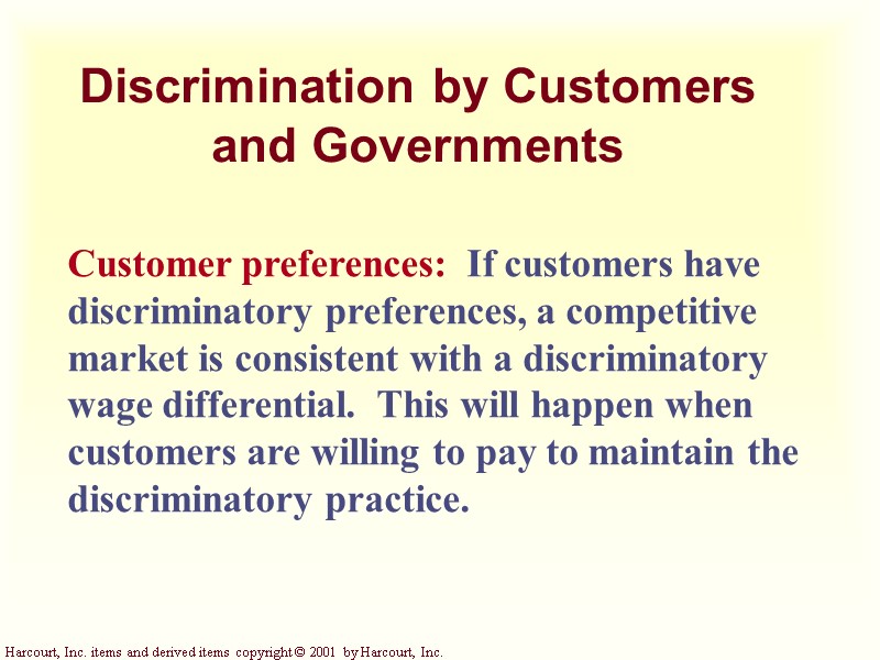 Discrimination by Customers  and Governments Customer preferences:  If customers have discriminatory preferences,